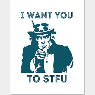 I Want You To STFU Posters and Art